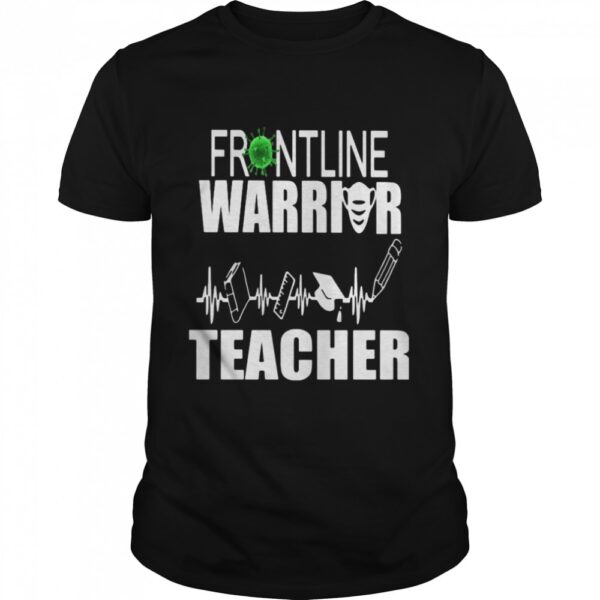 Frontline Warrior Teacher Mask Corona Virus shirt.jpg