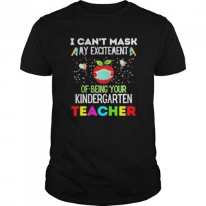 I Can27t Mask My Excitement of being your 1st grade Teacher shirt.jpg